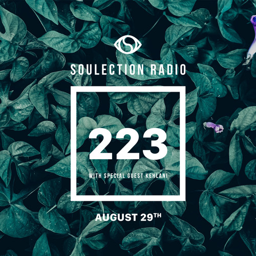 Soulection Radio Show #223 w/ Kehlani