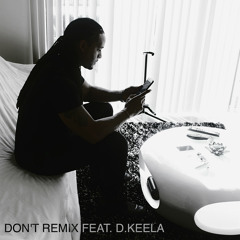 "Bryson Tiller Don't Remix" - Feat. DKEELA