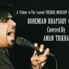 Bohemian Rhapsody (Queen)- Performed by Aman Trikha - Tribute to Freddie Mercury
