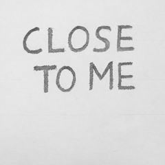 Close To Me