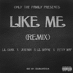 Lil Durk - Like Me (Remix) Ft. Lil Wayne, Fetty Wap & Jeremih