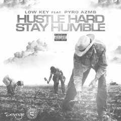 Hustle Hard Stay Humble - Low Key FT. Pyro Azmb