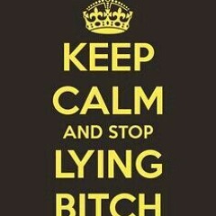 Lying Ass Bitch