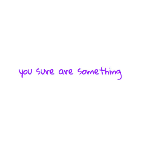 You Sure Are Something (Original)