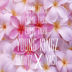 YoungKingz - Come Thru Ft Yasi & Thawtz