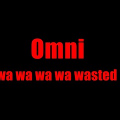 (O)mni(C)orp - Wa Wa Wa Wasted