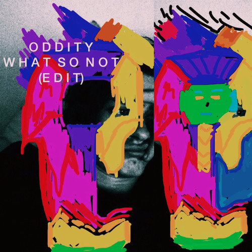 Oddity - What So Not (Edit)