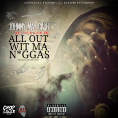 All Out Wit Ma Niggas - Johnny May Cash ft. Jrock & South (Prod. by Corey Lingo)