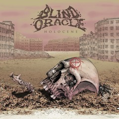 Blind Oracle - Holocene Engineered