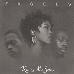 Killing Me Softly - The Fugees ft. Lauryn Hill