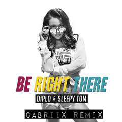 Be right there - Diplo & Sleepy Tom (Cabriix Remix)