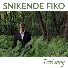 Snikende Fiko - Trist Sang (prod: Nora Stokke)