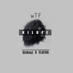 wTF X UsBoyz X Flayva - Kilofe