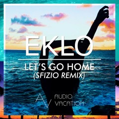 Eklo - Let's Go Home (Sfizio Remix)