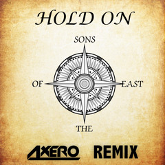 Sons Of The East - Hold On (Axero Remix)