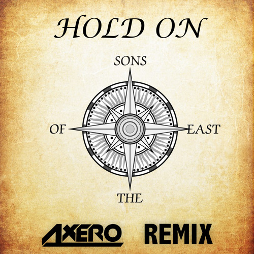 Sons Of The East - Hold On (Axero Remix)