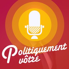 Lancement de Politiquement Vôtre