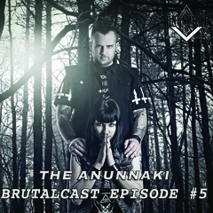 The Anunnaki - BrutalCast Episode #5