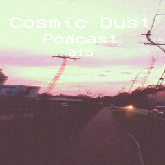 Cosmic Dust Podcast 015