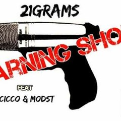 21 GRAMS - THE WARNING SHOT ft CICCO & MODST