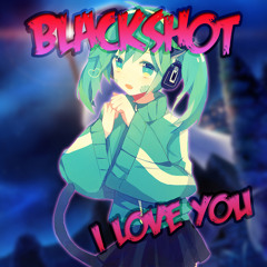 BlackShot - I Love You