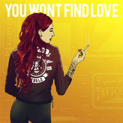 You Wont Find Love
