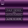 Philip George And Anton Powers Alone No More Danny Bond Remix Mp3