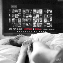 Off-Rip & Cap - Netflix And Chill