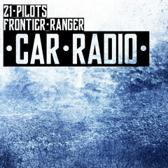21 Pilots - Car Radio (Frontier Ranger Remix)