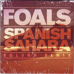 FOALS - Spanish Sahara (Solunn Remix)