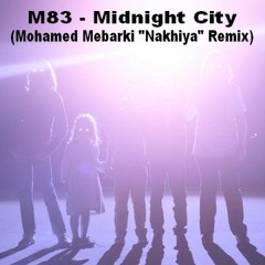 M83 - Midnight City (Mohamed Mebarki Nakhiya Remix)