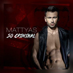 Mattyas - So Criminal