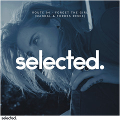 Route 94 - Forget The Girl (Mandal & Forbes Remix)