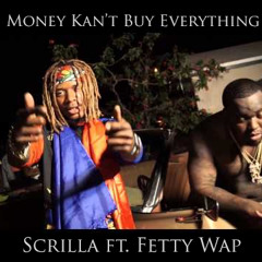 Scrilla - "Money Kan't Buy Everything" Feat. Fetty Wap (Official Audio) NEW