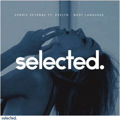 Cedric Zeyenne ft. Evelyn - Body Language (Selected Edit)