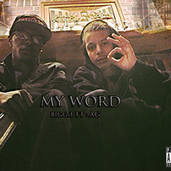 MY WORD BIGG.T Ft: AG