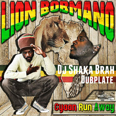 Lion Bobmano King Bobo - Cyaan Run Away - Dubplate Dj Shaka Brah
