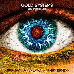 Gold Systems - Heartbreaker (Jeff Jayy & GetHigh Remix)SUPPORTED BY LAXUM, FUNKZ, TONY JAXX