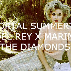 Immortal Summertime - Lana Del Rey X Marina And The Diamonds