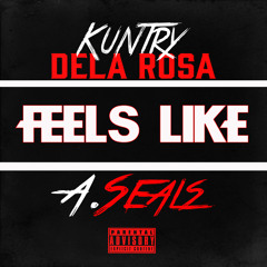 A.Seals X Kuntry Dela Rosa -Feels Like