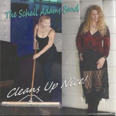 Schall Adams Band - Cleans Up Nice