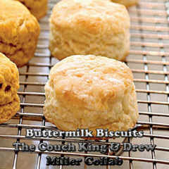 Buttermilk Biscuits - The Couch King & Drew Miller