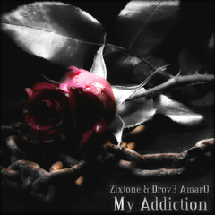 Zixtone & Drove Amaro - My Addiction