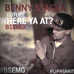 Where Ya At - Future X Drake (B$EMIX) - Benny Stacka