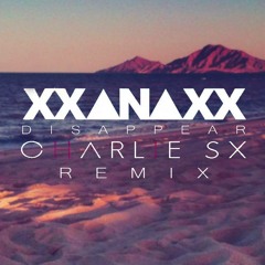 Xxanaxx - Disappear (Charlie Sx Remix)