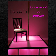 Looking 4 A Freak!