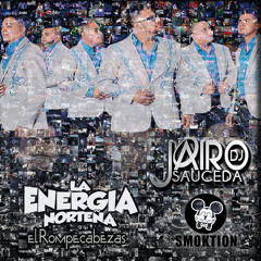 Dj Jairo - La Energía Norteña (CD  'R O M P E C A B E Z A S') 2015 Mix