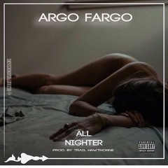 Argo Fargo - All Nighter