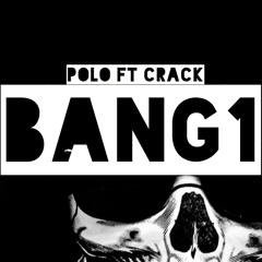 Polo Feat Crack - Bang 1 Mix