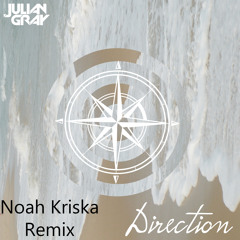 Direction - Julian Gray (Noah Kriska Remx)